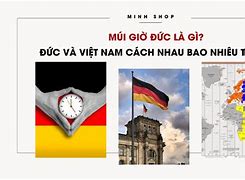 Việt Nam Cách Đức Bao Nhiêu Tiếng